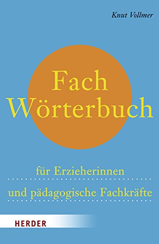 Fachwörterbuch für ErzieherInnen und pädagogische Fachkräfte Fachwörterbuch für ErzieherInnen und pädagogische Fachkräfte