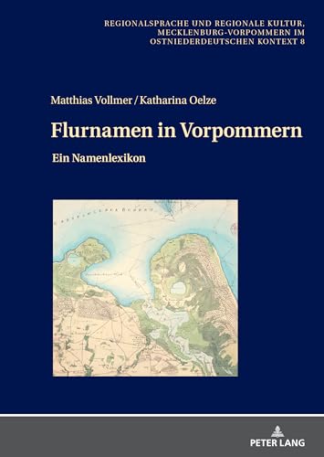Flurnamen in Vorpommern: Ein Namenlexikon (Regionalsprache und regionale Kultur, Band 8) von Peter Lang