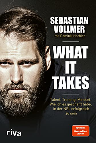 What it takes: Talent, Training, Mindset. Wie ich es geschafft habe, in der NFL erfolgreich zu sein. Vom zweifachen Super-Bowl-Gewinner. Für alle Fans von American Football