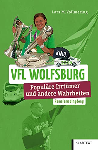 VfL Wolfsburg: Populäre Irrtümer und andere Wahrheiten (Irrtümer und Wahrheiten) von Klartext Verlag