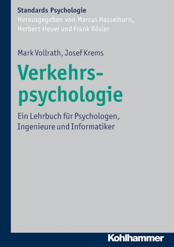 Verkehrspsychologie: Ein Lehrbuch für Psychologen, Ingenieure und Informatiker (Kohlhammer Standards Psychologie)