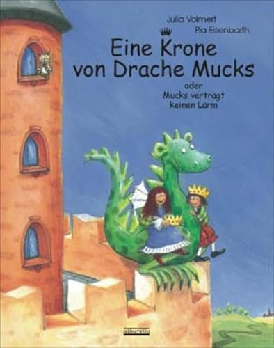 Eine Krone von Drache Mucks: Oder Mucks verträgt keinen Lärm