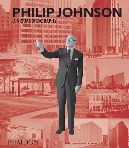 Philip Johnson: A Visual Biography