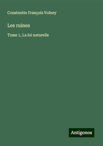 Les ruines: Tome 1, La loi naturelle von Antigonos Verlag