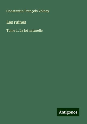 Les ruines: Tome 1, La loi naturelle von Antigonos Verlag