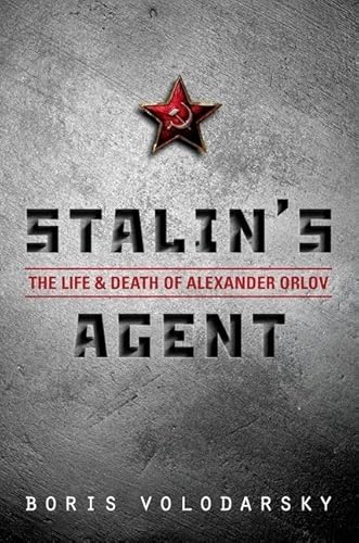 Stalin's Agent: The Life and Death of Alexander Orlov