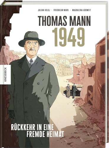 Thomas Mann – 1949: Rückkehr in eine fremde Heimat. Graphic Novel über Thomas Manns Deutschlandreise von Knesebeck