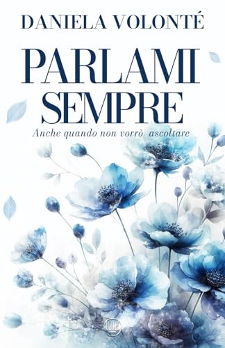 Parlami Sempre: Anche quando non vorrò ascoltare Parlami Sempre: Anche quando non vorrò ascoltare von O.D.E. Edizioni