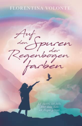Auf den Spuren der Regenbogenfarben von Florentina Volonte