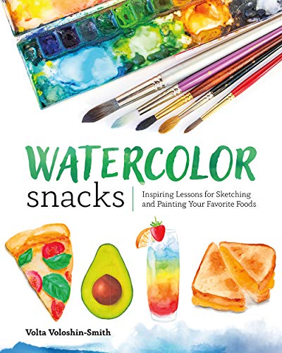 Watercolor Snacks: Inspiring Lessons for Sketching and Painting Your Favorite Foods
