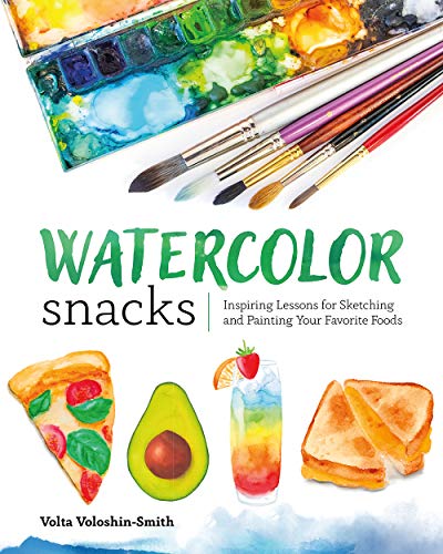 Watercolor Snacks: Inspiring Lessons for Sketching and Painting Your Favorite Foods von Rocky Nook