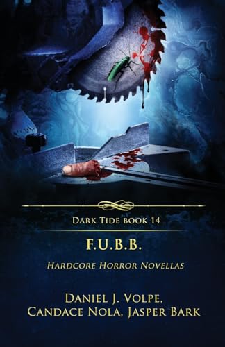 F.U.B.B.: Hardcore Horror Novellas (Dark Tide Horror Novellas, Band 14) von Crystal Lake Publishing