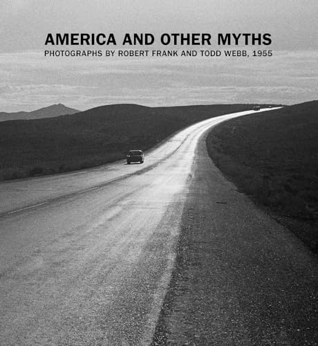 America and Other Myths: Photographs by Robert Frank and Todd Webb, 1955 von Yale University Press
