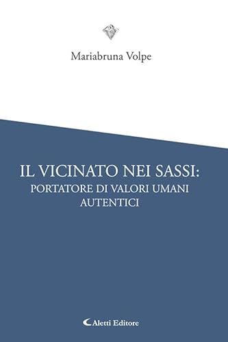 Il vicinato nei Sassi: portatore di valori umani autentici (I diamanti) von Aletti editore