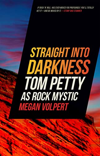 Straight Into Darkness: Tom Petty as Rock Mystic (Music of the American South, 9) von University of Georgia Press