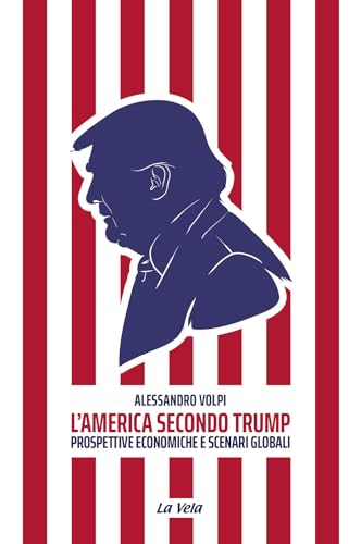 L'America secondo Trump. Prospettive economiche e scenari globali (Controvento) von La Vela (Viareggio)