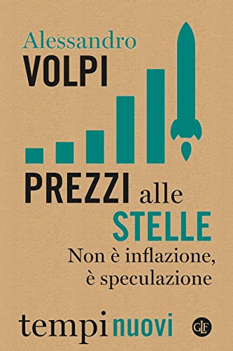 Prezzi alle stelle. Non è inflazione, è speculazione (Tempi nuovi)