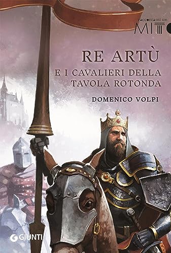 Re Artù e i cavalieri della Tavola rotonda (Raccontami un mito) von Giunti Editore