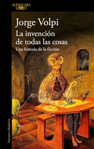 La invención de todas las cosas: Una historia de la ficción (Hispánica) von ALFAGUARA