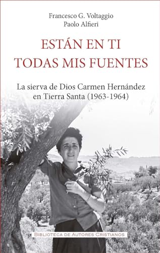 Están en ti todas mis fuentes: La sierva de Dios Carmen Hernández en Tierra Santa (1963-1964) (FUERA DE COLECCION, Band 159)