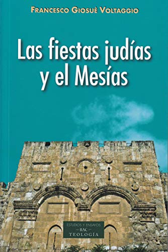 LAS FIESTAS JUDÍAS Y EL MESÍAS (ESTUDIOS Y ENSAYOS, Band 234)