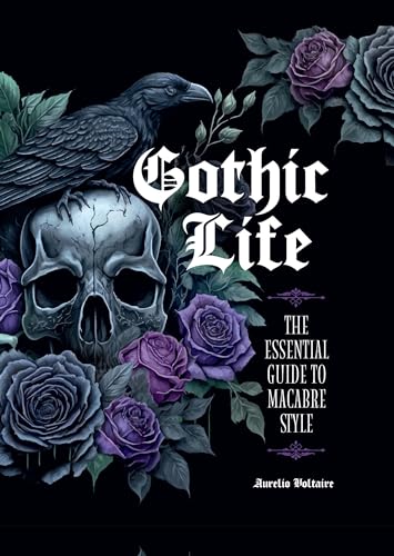 Gothic Life: The Essential Guide to Macabre Style von Epic Ink Books