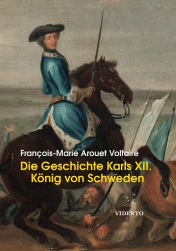 Die Geschichte Karls XII.: Königs von Schweden