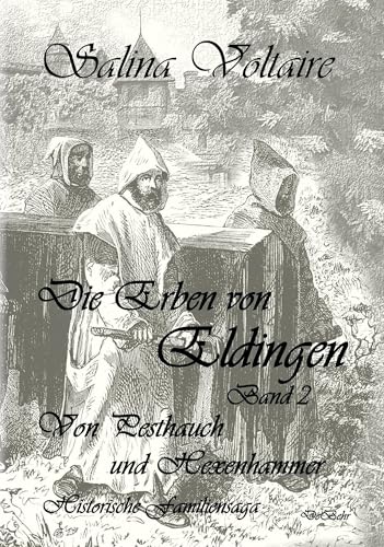 Die Erben von Eldingen Band 2 - Von Pesthauch und Hexenhammer - Historische Familiensaga