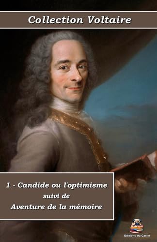 1 - Candide ou l'optimisme suivi de Aventure de la mémoire - Collection Voltaire - Éditions du Carlin: Texte intégral von Éditions du Carlin