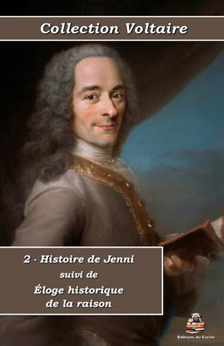 2 - Histoire de Jenni suivi de Éloge historique de la raison - Collection Voltaire - Éditions du Carlin: Texte intégral von Éditions du Carlin