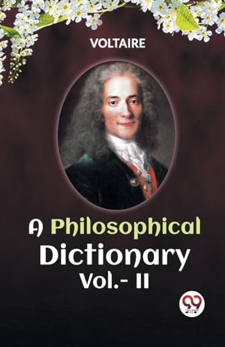 A PHILOSOPHICAL DICTIONARY Vol.- II von Double 9 Books
