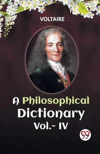 A PHILOSOPHICAL DICTIONARY Vol.-IV von Double9 Books