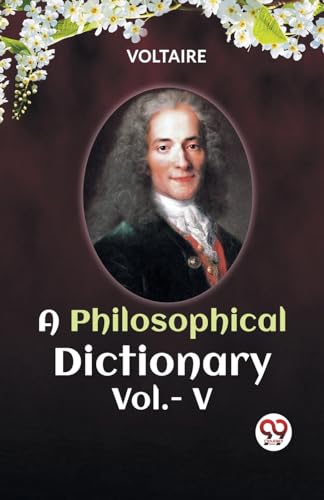 A PHILOSOPHICAL DICTIONARY Vol.- V von Double 9 Books
