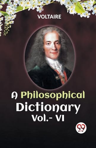 A PHILOSOPHICAL DICTIONARY Vol.- VI von Double 9 Books
