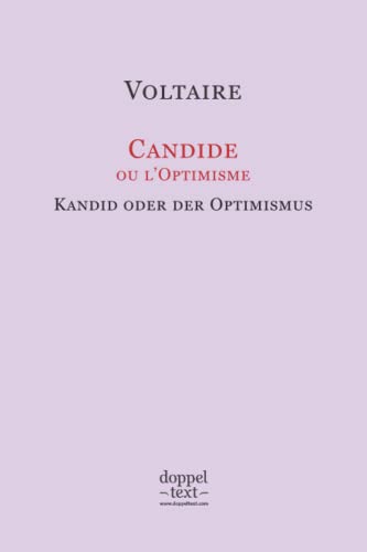 Candide, ou l’Optimisme / Kandid oder der Optimismus: Zweisprachige Ausgabe Französisch-Deutsch / Edition bilingue français-allemand Candide, ou l’Optimisme / Kandid oder der Optimismus: Zweisprachige Ausgabe Französisch-Deutsch / Edition bilingue français-allemand