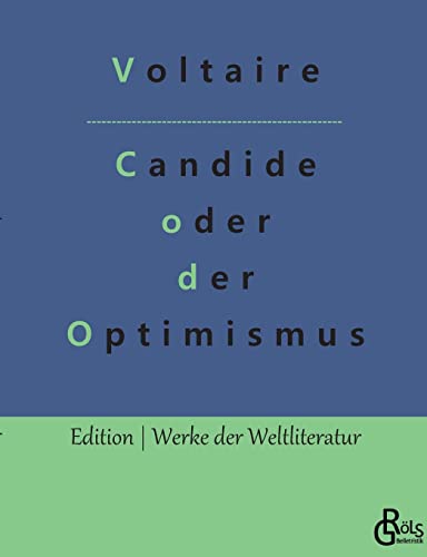Candide oder der Optimismus: Die beste aller Welten (Edition Werke der Weltliteratur) von Gröls Verlag