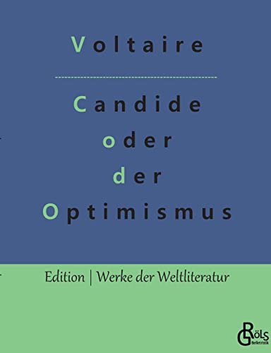 Candide oder der Optimismus: Die beste aller Welten (Edition Werke der Weltliteratur)