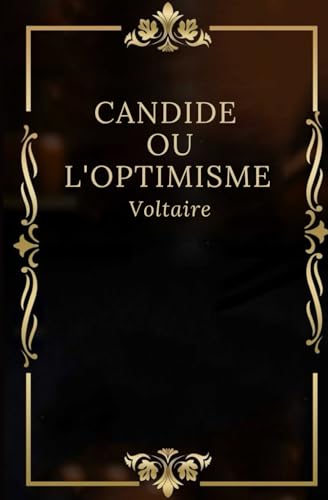 Candide ou l’optimisme: Texte intégral annoté d’une biographie d’auteur von Independently published