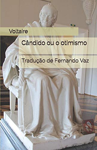 Cândido ou o otimismo: Tradução de Fernando Vaz von Independently Published