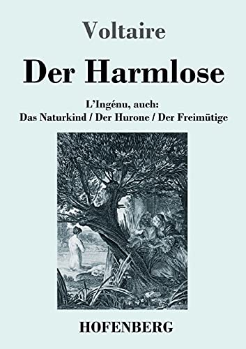Der Harmlose: L'Ingénu, auch: Das Naturkind / Der Hurone / Der Freimütige Der Harmlose: L'Ingénu, auch: Das Naturkind / Der Hurone / Der Freimütige