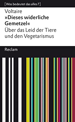 »Dieses widerliche Gemetzel«: Über das Leid der Tiere und den Vegetarismus. [Was bedeutet das alles?] (Reclams Universal-Bibliothek) von Reclam, Philipp, jun. GmbH, Verlag