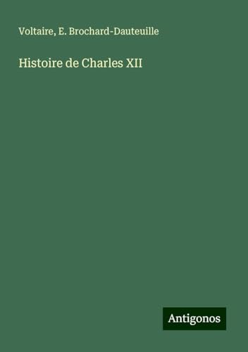 Histoire de Charles XII Histoire de Charles XII von Antigonos Verlag