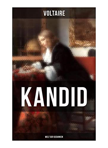 Kandid (Welt der Gedanken): Voltaires Meisterwerk der Ironie von Musaicum Books