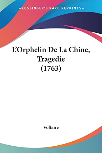 L'Orphelin De La Chine, Tragedie (1763) von Kessinger Publishing