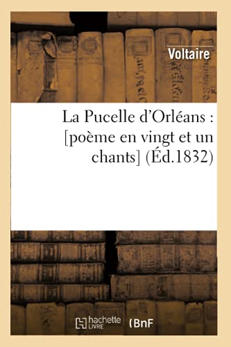 La Pucelle d'Orléans : [poème en vingt et un chants] (Éd.1832) (Litterature) von Hachette Livre - BNF