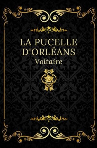 La Pucelle d'Orléans: Texte intégral annoté d’une biographie d’auteur von Independently published