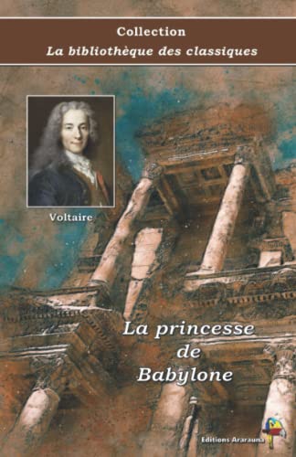 La princesse de Babylone - Voltaire - Collection La bibliothèque des classiques - Éditions Ararauna