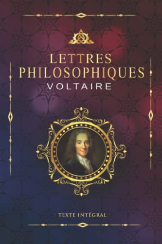 Lettres philosophiques - Voltaire - Texte Intégral: Édition illustrée | 117 pages Format 15,24 cm x 22,86