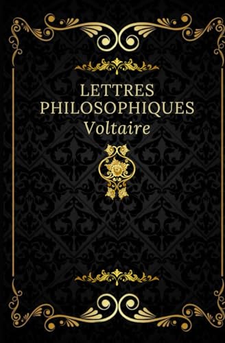 Lettres philosophiques: Texte intégral annoté d’une biographie d’auteur Lettres philosophiques: Texte intégral annoté d’une biographie d’auteur