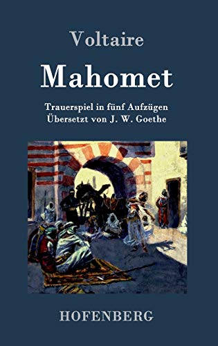 Mahomet: Trauerspiel in fünf Aufzügen Mahomet: Trauerspiel in fünf Aufzügen von Hofenberg